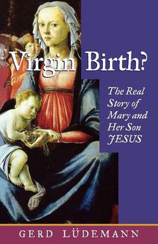 Cover image for Virgin Birth?: The Real Story of Mary and Her Son Jesus