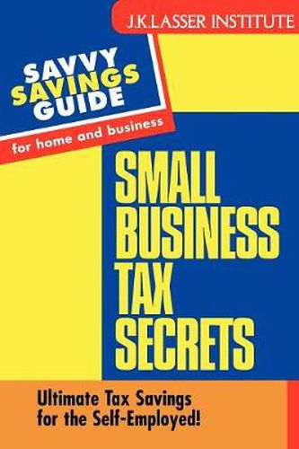 Cover image for Small Business Tax Secrets: Ultimate Tax Savings for the Self-employed!