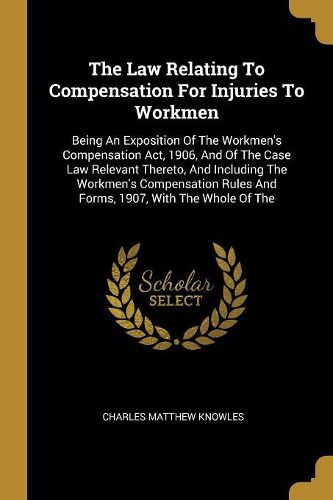 Cover image for The Law Relating To Compensation For Injuries To Workmen