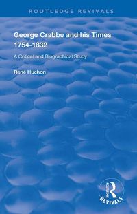 Cover image for George Crabbe and his Times 1754-1832: A Critical and Biographical Study