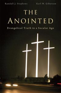 Cover image for The Anointed: Evangelical Truth in a Secular Age