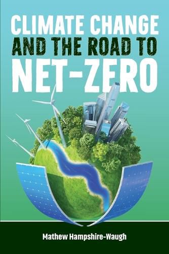 Cover image for CLIMATE CHANGE and the road to NET-ZERO: Science - Technology - Economics - Politics