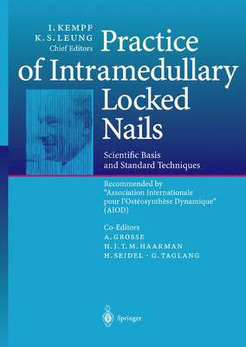 Cover image for Practice of Intramedullary Locked Nails: Scientific Basis and Standard Techniques Recommended  Association Internationale pour I'Osteosynthese Dynamique  (AIOD)