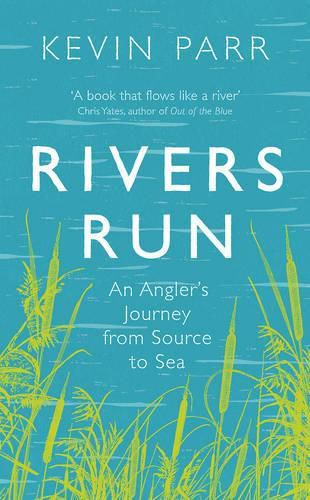 Cover image for Rivers Run: An Angler's Journey from Source to Sea