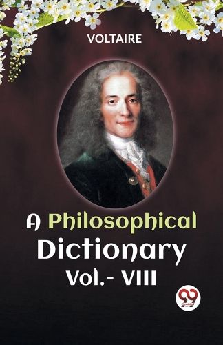 Cover image for A PHILOSOPHICAL DICTIONARY VOL. VIII (Edition2023)