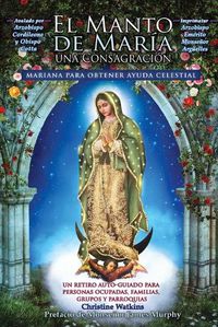 Cover image for El Manto de Maria: Una Consagracion Mariana para Obtener Ayuda Celestial