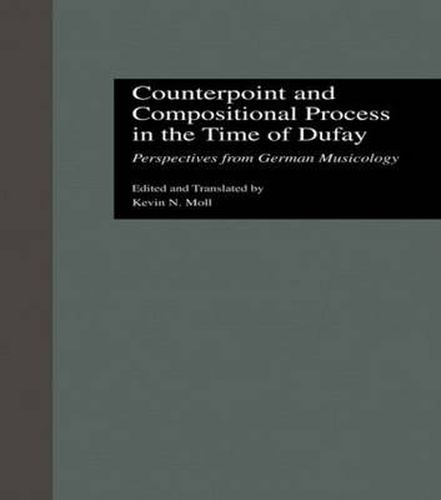 Cover image for Counterpoint and Compositional Process in the Time of Dufay: Perspectives from German Musicology