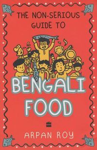 Cover image for The Non-serious Guide To Bengali Food