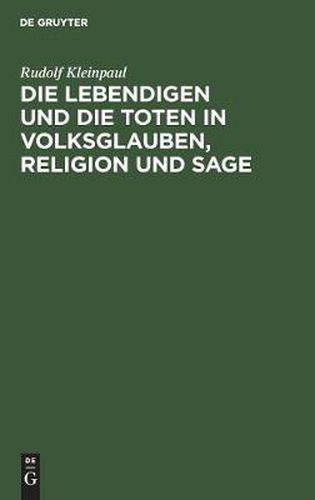 Cover image for Die Lebendigen Und Die Toten in Volksglauben, Religion Und Sage