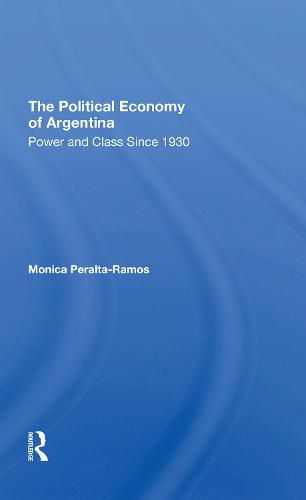 Cover image for The Political Economy of Argentina: Power and Class Since 1930