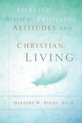Cover image for Selected Biblical Privileges, Attitudes and Activities For Christian Living