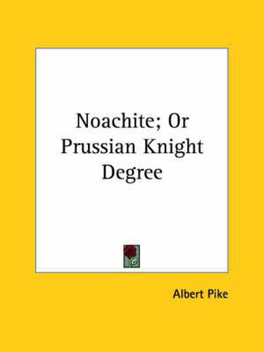 Cover image for Noachite; Or Prussian Knight Degree