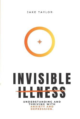 Cover image for Invisible Illness: Understanding and Thriving with Anxiety and Depression