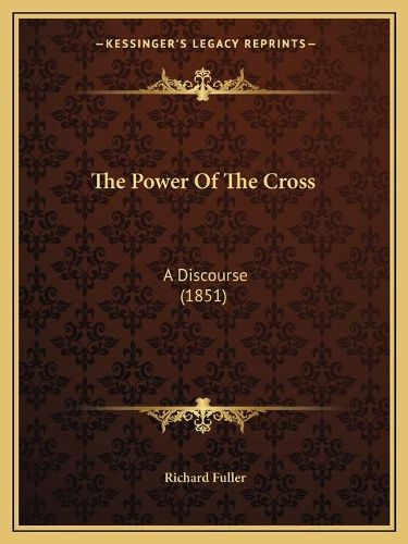 Cover image for The Power of the Cross: A Discourse (1851)