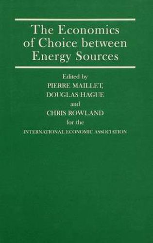 The Economics of Choice between Energy Sources: Proceedings of a Conference held by the International Economic Association