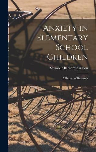 Anxiety in Elementary School Children: a Report of Research