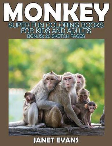 Cover image for Monkey: Super Fun Coloring Books for Kids and Adults (Bonus: 20 Sketch Pages)