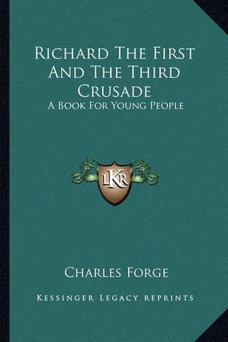 Cover image for Richard the First and the Third Crusade: A Book for Young People