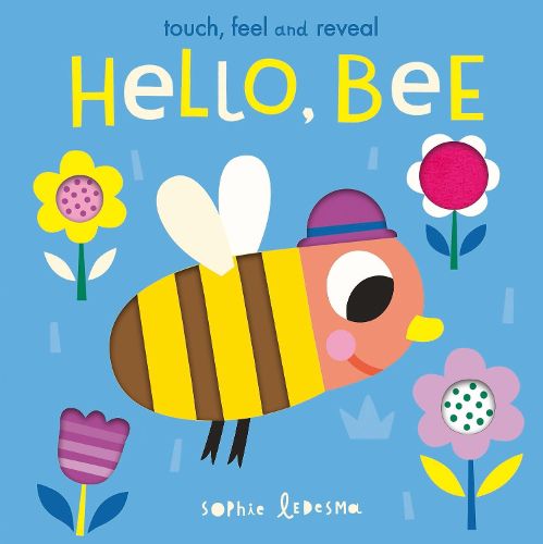 Cover image for Hello, Bee: Touch, Feel and Reveal