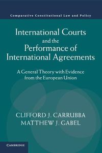 Cover image for International Courts and the Performance of International Agreements: A General Theory with Evidence from the European Union