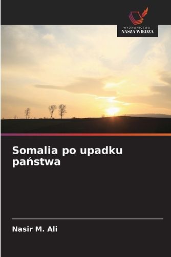 Cover image for Somalia po upadku państwa