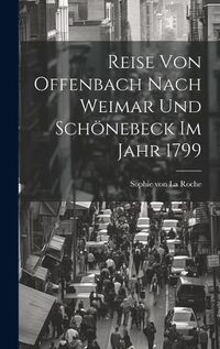 Cover image for Reise Von Offenbach Nach Weimar Und Schoenebeck Im Jahr 1799