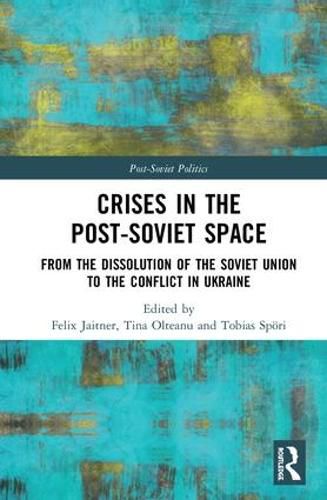 Cover image for Crises in the Post-Soviet Space: From the dissolution of the Soviet Union to the conflict in Ukraine