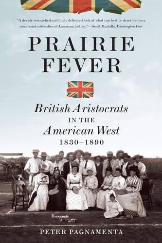 Cover image for Prairie Fever: British Aristocrats in the American West 1830-1890