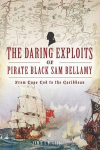 Cover image for The Daring Exploits of Pirate Black Sam Bellamy