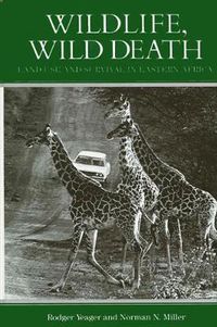 Cover image for Wildlife, Wild Death: Land Use and Survival in Eastern Africa