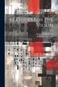 Cover image for 42 Etudes For The Violin