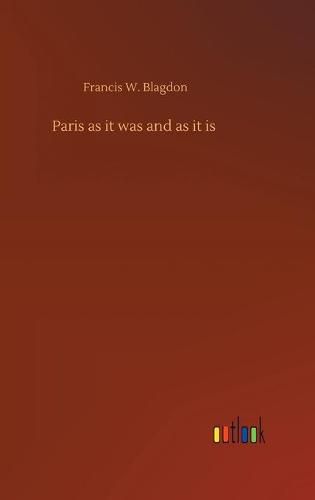 Cover image for Paris as it was and as it is