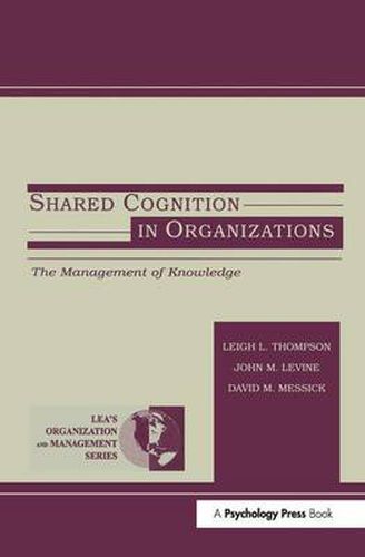 Cover image for Shared Cognition in Organizations: The Management of Knowledge