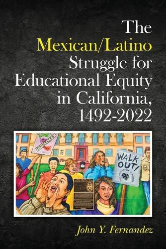 Cover image for The Mexican/Latino Struggle for Educational Equity in California, 1492-2022