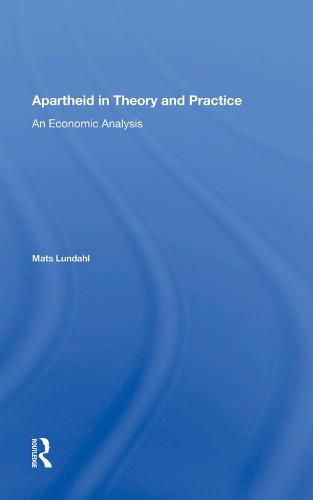 Cover image for Apartheid in Theory and Practice: An Economic Analysis