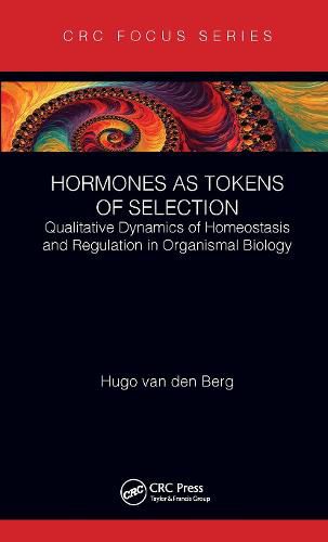 Cover image for Hormones as Tokens of Selection: Qualitative Dynamics of Homeostasis and Regulation in Organismal Biology