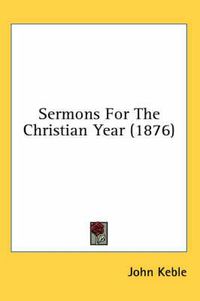 Cover image for Sermons for the Christian Year (1876)