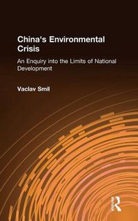 Cover image for China's Environmental Crisis: An Enquiry into the Limits of National Development: An Enquiry into the Limits of National Development