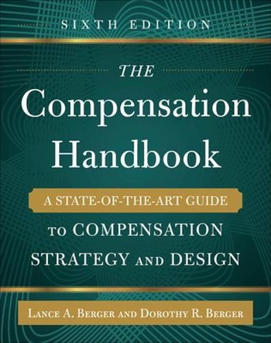 Cover image for The Compensation Handbook, Sixth Edition: A State-of-the-Art Guide to Compensation Strategy and Design