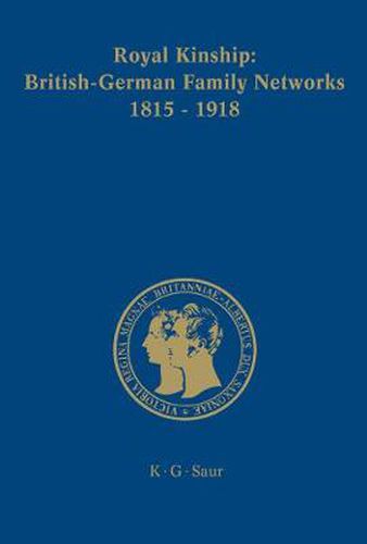 Cover image for Royal Kinship. Anglo-German Family Networks 1815-1918