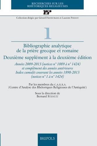 Cover image for Bibliographie Analytique de la Priere Grecque Et Romaine: Deuxieme Supplement Annees 2009-2013 (Notices N 1089 A N 1424) Et Complement Des Annees Anterieures Index Cumules Couvrant Les Annees 1898-2013 (Notices N 1 A N 1424)