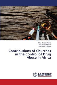 Cover image for Contributions of Churches in the Control of Drug Abuse in Africa