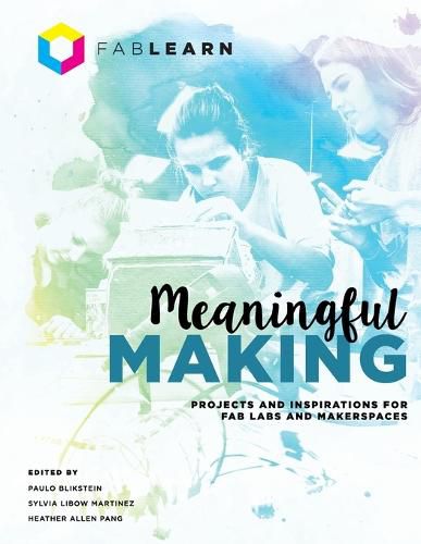 Cover image for Meaningful Making: Projects and Inspirations for Fab Labs and Makerspaces