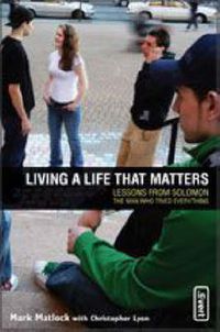 Cover image for Living a Life That Matters: Lessons From Solomon The Man Who Tried Everything