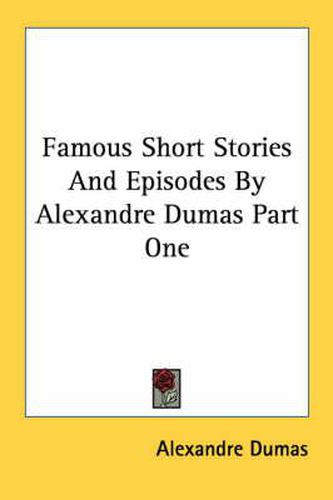 Cover image for Famous Short Stories and Episodes by Alexandre Dumas Part One