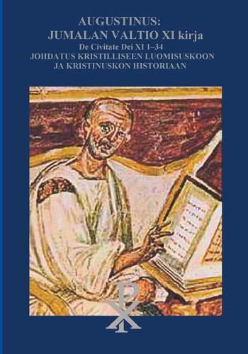 Cover image for Augustinus: Jumalan Valtio XI Kirja De Civitate Dei: Johdatus kristilliseen luomisuskoon ja historiaan