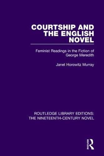 Cover image for Courtship and the English Novel: Feminist Readings in the Fiction of George Meredith