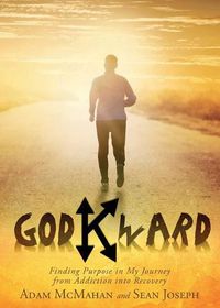 Cover image for Godkward: Finding Purpose in My Journey from Addiction Into Recovery