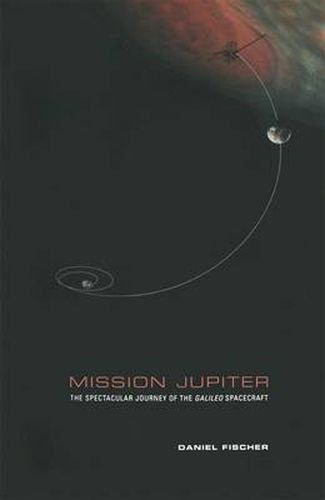 Cover image for Mission Jupiter: The Spectacular Journey of the Galileo Spacecraft