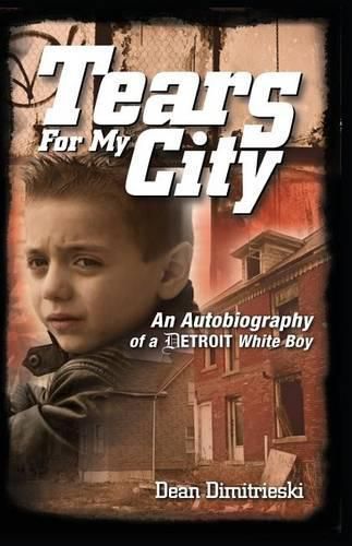 Cover image for Tears for My City: An Autobiography of a Detroit White Boy